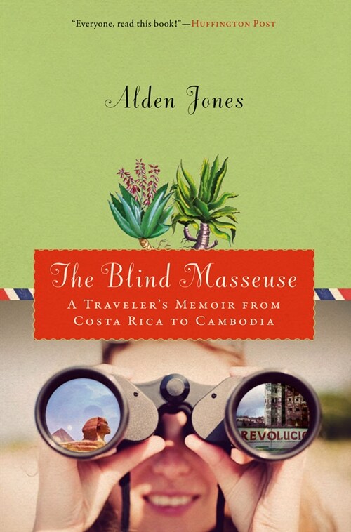 The Blind Masseuse: A Travelers Memoir from Costa Rica to Cambodia (Paperback)