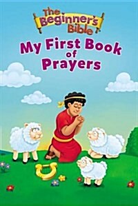 The Beginners Bible My First Book of Prayers (Board Books)