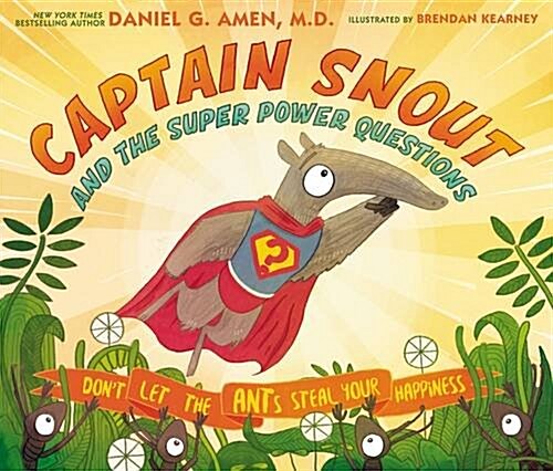 Captain Snout and the Super Power Questions: How to Calm Anxiety and Conquer Automatic Negative Thoughts (Ants) (Hardcover)