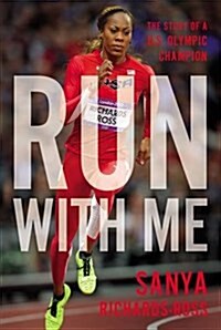 Run with Me: The Story of A U.S. Olympic Champion (Hardcover)