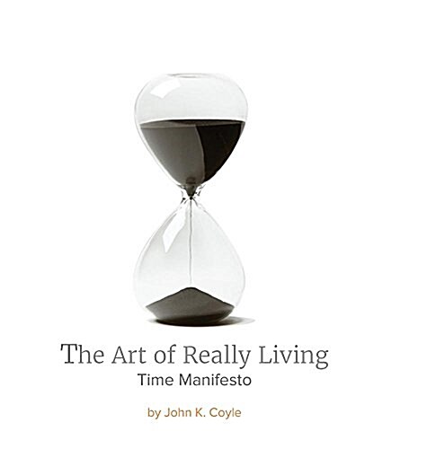 The Art of Really Living: Time Manifesto (Hardcover)