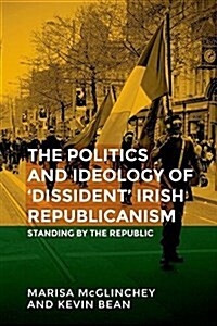 Unfinished Business : The Politics of Dissident Irish Republicanism (Hardcover)