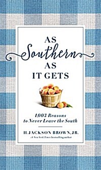 As Southern as It Gets: 1,071 Reasons to Never Leave the South (Hardcover)