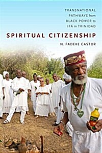 Spiritual Citizenship: Transnational Pathways from Black Power to If?in Trinidad (Paperback)