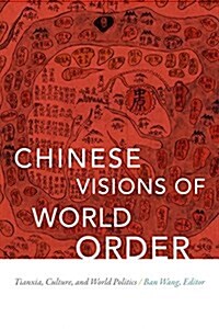 Chinese Visions of World Order: Tianxia, Culture, and World Politics (Paperback)