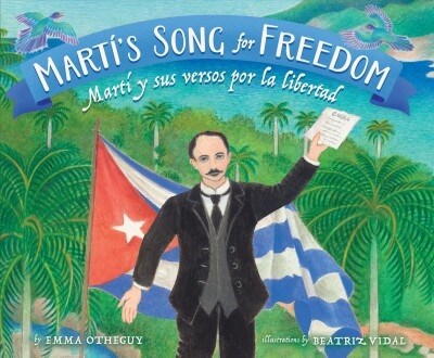 Mart?s Song for Freedom: Mart?Y Sus Versos Por La Libertad (Hardcover)