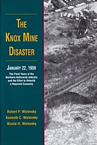 The Knox Mine Disaster, January 22, 1959: The Final Years of the Northern Anthracite Industry and the Effort to Rebuild a Regional Economy (Paperback)