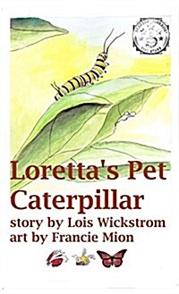 Lorettas Pet Caterpillar (Hardcover, Hard Cover)