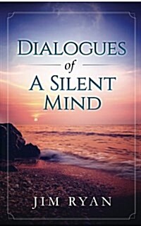 Dialogues: Dialogeues of the Silent Mind (Paperback)