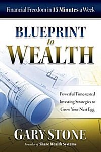 Blueprint to Wealth: Financial Freedom in 15 Minutes a Week (Paperback, Color)