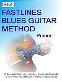 Fastlines Blues Guitar Method Primer: Learn to Solo for Blues Guitar with Fastlines, the Combined Book and Audio Tutor (Paperback)