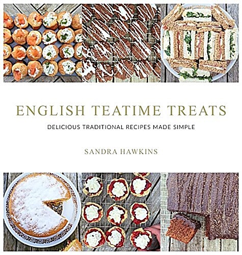 English Teatime Treats: Delicious Traditional Recipes Made Simple (Hardcover)
