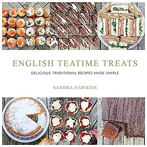 English Teatime Treats: Delicious Traditional Recipes Made Simple (Paperback)