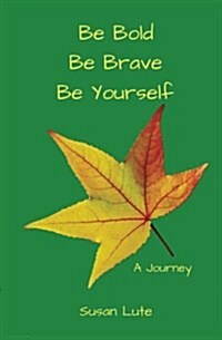 Be Bold, Be Brave, Be Yourself: (A Fall Journal) (Paperback)