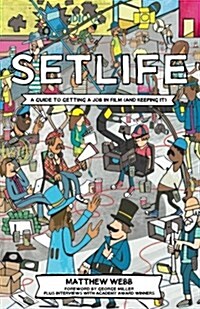 Setlife: A Guide to Getting a Job in Film (and Keeping It) (Paperback)