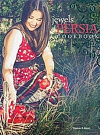 Jewels of Persia: Exotic Dishes from the Ancient Land (Hardcover)