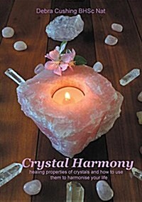 Crystal Harmony: Healing Properties of Crystals and How to Use Them to Harmonise Your Life (Paperback)