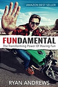 Fundamental: The Transforming Power of Having Fun (Paperback)