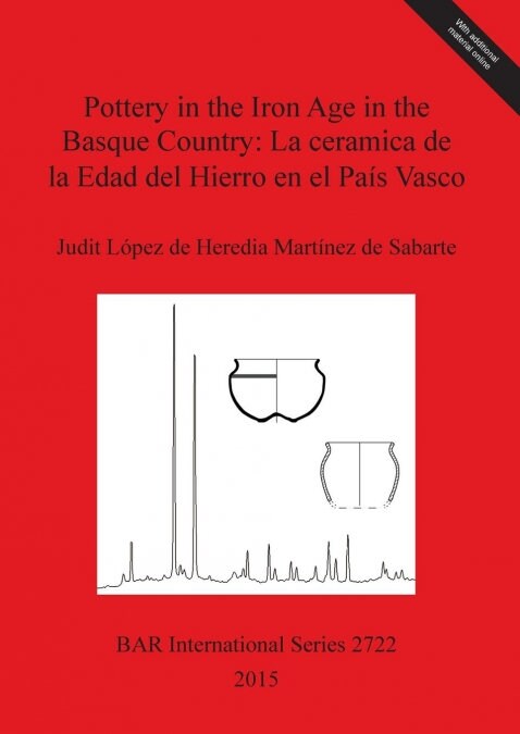 Pottery in the Iron Age in the Basque Country: La Ceramica de la Edad del Hierro En El Pais Vasco (Paperback)