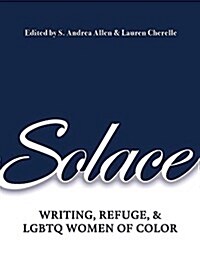 Solace: Writing, Refuge, and Lgbtq Women of Color (Paperback)