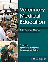 Veterinary Medical Education: A Practical Guide (Paperback)