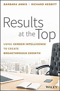 [중고] Results at the Top: Using Gender Intelligence to Create Breakthrough Growth (Hardcover)