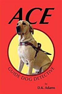 Ace: Guide Dog Detective (Paperback)