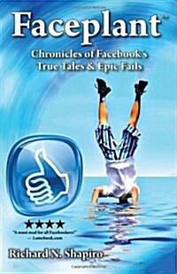 Faceplant: Chronicles of Facebooks True Tales & Epic Fails (Paperback)