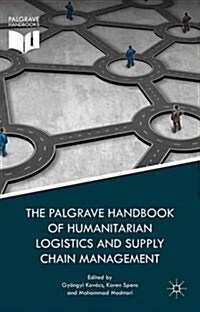 The Palgrave Handbook of Humanitarian Logistics and Supply Chain Management (Hardcover, 1st ed. 2018)