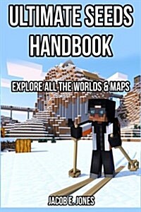 Ultimate Seeds Handbook: Explore All the Worlds & Maps (Paperback)