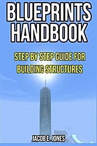Blueprints Handbook: Step by Step Guide for Building Structures (Paperback)