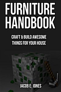 Furniture Handbook: Craft & Build Awesome Things for Your House (Paperback)