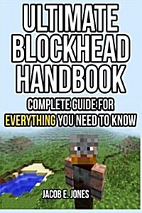 Ultimate Blockhead Handbook: Complete Guide for Everything You Need (Paperback)