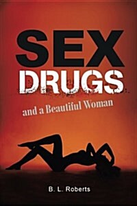 Sex, Drugs, and a Beautiful Woman (Paperback)