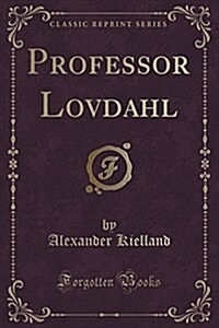 Professor Lovdahl (Classic Reprint) (Paperback)