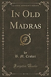 In Old Madras (Classic Reprint) (Paperback)