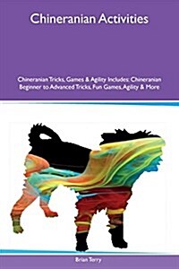 Chineranian Activities Chineranian Tricks, Games & Agility Includes: Chineranian Beginner to Advanced Tricks, Fun Games, Agility & More (Paperback)