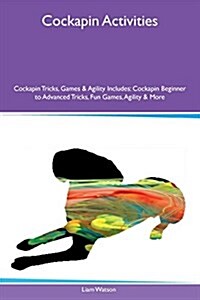 Cockapin Activities Cockapin Tricks, Games & Agility Includes: Cockapin Beginner to Advanced Tricks, Fun Games, Agility & More (Paperback)