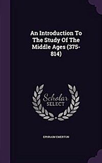 An Introduction to the Study of the Middle Ages (375-814) (Hardcover)