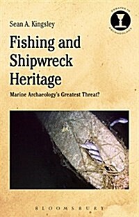 Fishing and Shipwreck Heritage : Marine Archaeologys Greatest Threat? (Paperback)