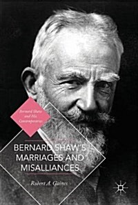 Bernard Shaws Marriages and Misalliances (Hardcover, 1st ed. 2017)