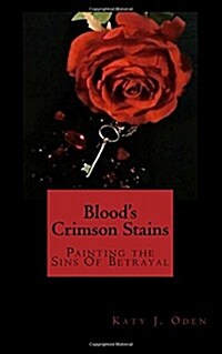 Bloods Crimson Stains: Painting the Sins of Betrayal (Paperback)