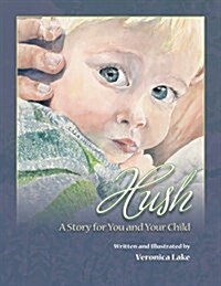 Hush: A Story for You and Your Child (Paperback)