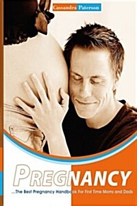 Pregnancy: The Best Pregnancy Handbook for First Time Moms and Dads (Paperback)