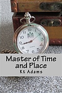 Master of Time and Place: The Gripping Time Travel Report You Have Been Waiting for (Paperback)