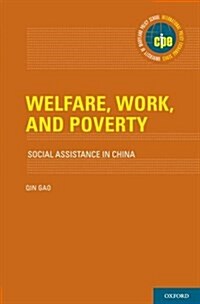 Welfare, Work, and Poverty: Social Assistance in China (Hardcover)
