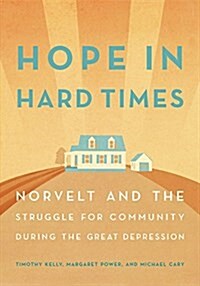 Hope in Hard Times: Norvelt and the Struggle for Community During the Great Depression (Paperback)