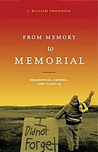 From Memory to Memorial: Shanksville, America, and Flight 93 (Paperback)