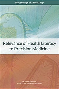Relevance of Health Literacy to Precision Medicine: Proceedings of a Workshop (Paperback)