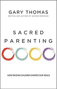 Sacred Parenting: How Raising Children Shapes Our Souls (Paperback)